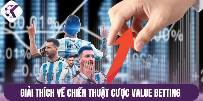 Giải thích về chiến thuật cược Value Betting 