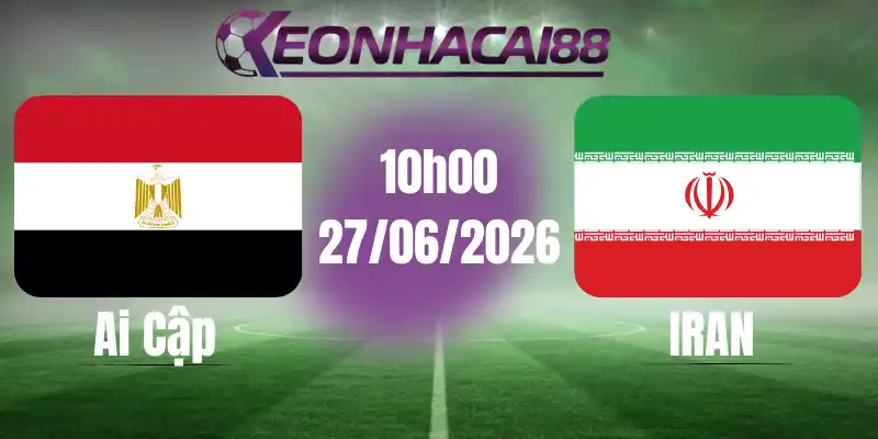 kèo bóng đá ai cập vs iran 27/06/2026