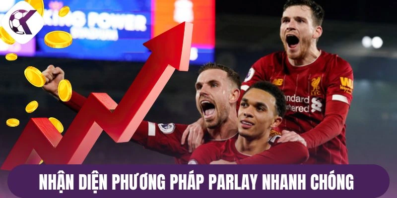 Nhận diện phương pháp Parlay nhanh chóng